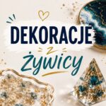 Warsztaty dekoracji z żywicy epoksydowej